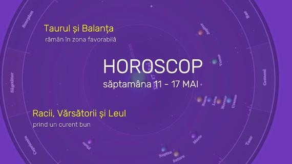Horoscop 11 - 17 Mai