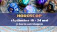 Horoscopul Saptamanii 18-24 Mai