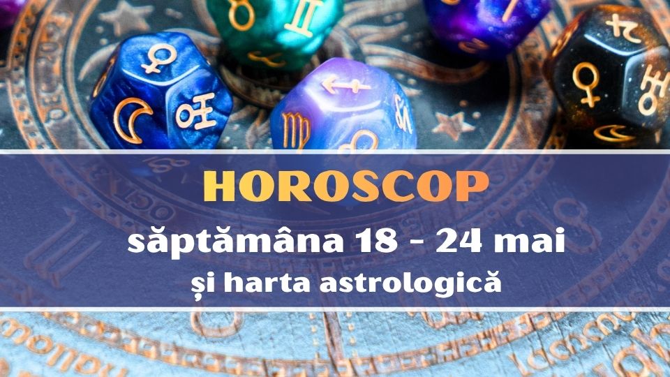 Horoscopul Saptamanii 18-24 Mai